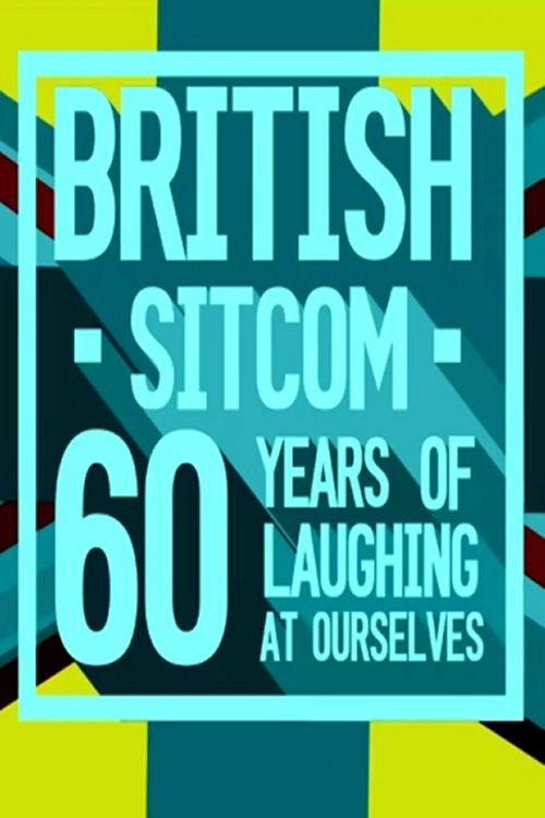 British Sitcom: 60 Years of Laughing at Ourselves 2016 official movie poster