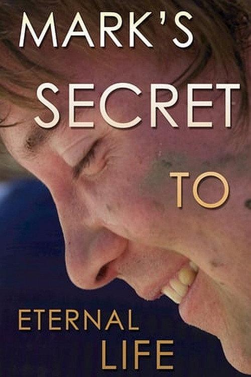 Mark's Secret to Eternal Life 2013 official movie poster