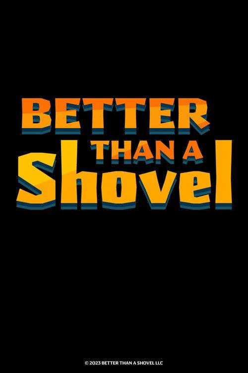 Better Than A Shovel official movie poster