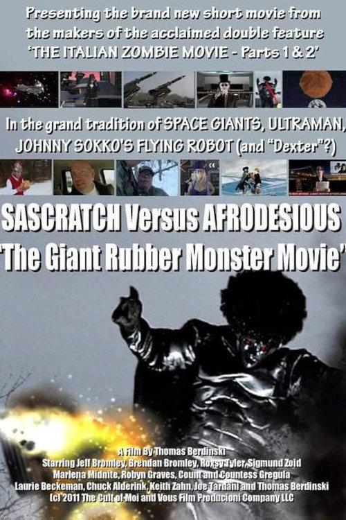 The Giant Rubber Monster Movie: Sascratch Versus Afrodesious 2011 official movie poster