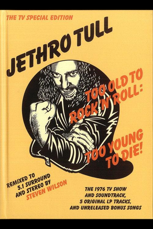 Jethro Tull: Too Old to Rock'n'Roll, Too Young To Die! (The TV Special Edition) 2015 official movie poster