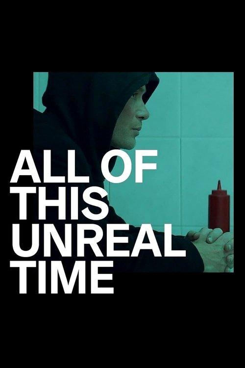 All of This Unreal Time 2021 official movie poster