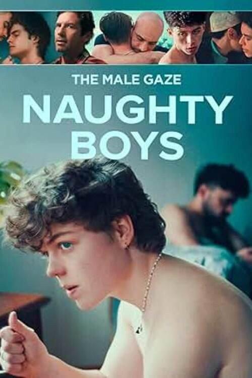 The Male Gaze: Naughty Boys 2026 official movie poster