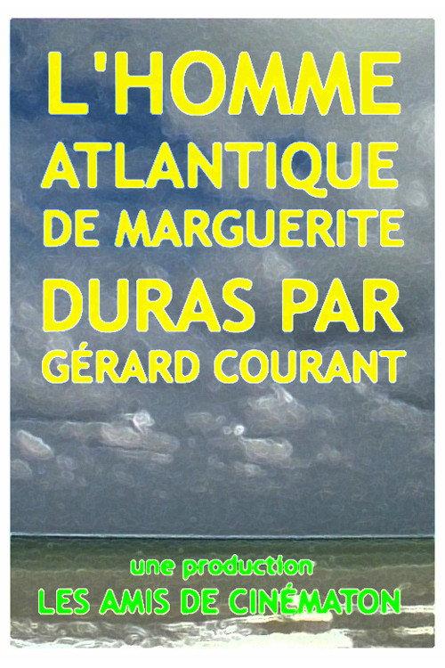 L'Homme Atlantique de Marguerite Duras par Gérard Courant 2012 official movie poster