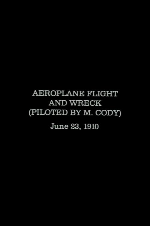 Aeroplane Flight and Wreck (Piloted by M. Cody) 1910 official movie poster