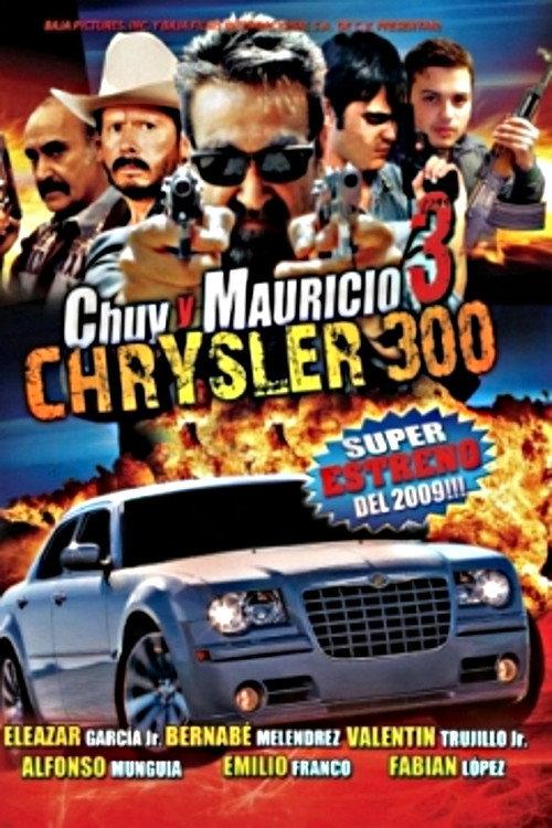 Chuy Y Mauricio 3: El Chrysler 300 2009 official movie poster