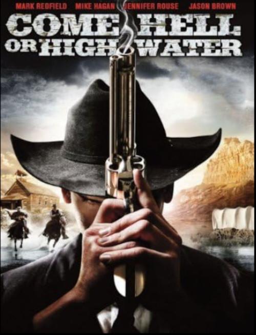 Come Hell or High Water 2008 official movie poster