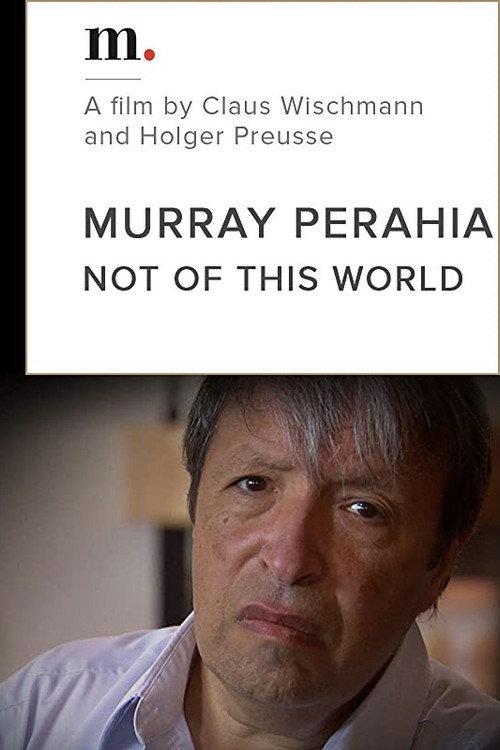 Murray Perahia, Not Of This World 2010 official movie poster