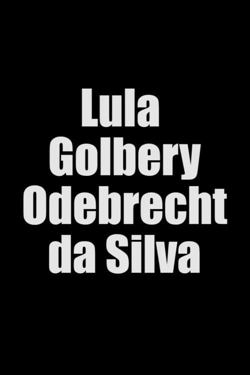 Lula Golbery Odebrecht da Silva official movie poster