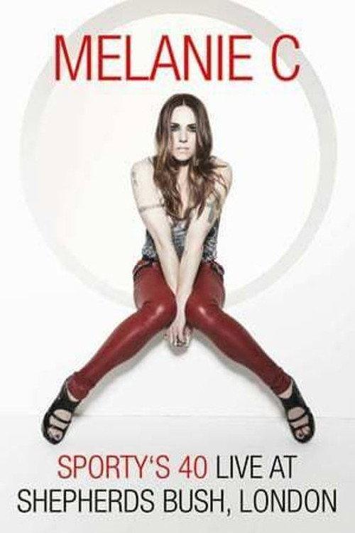 Melanie C: Sporty's 40 - Live At Shepherds Bush 2014 official movie poster