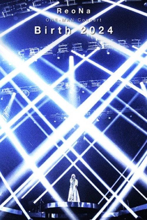 ReoNa ONE-MAN Concert "Birth 2024" 2024 official movie poster