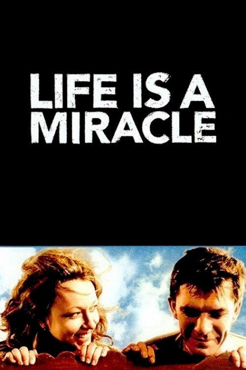 Life Is a Miracle 2004 official movie poster