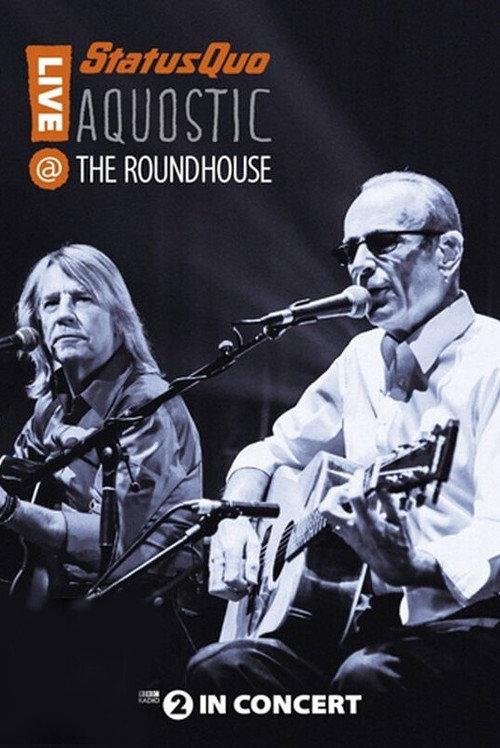 Status Quo: Aquostic - Live at The Roundhouse 2015 official movie poster