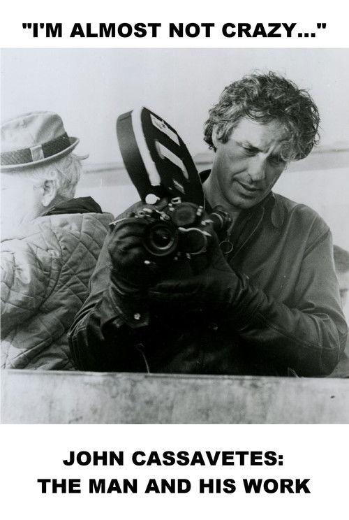 I'm Almost Not Crazy: John Cassavetes — The Man and His Work 1984 official movie poster