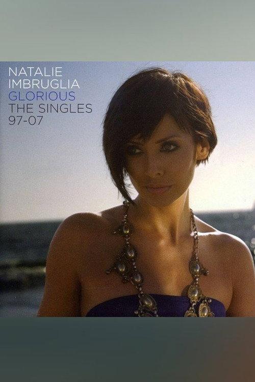 Natalie Imbruglia - Glorious: The Singles 1997-2007 2007 official movie poster
