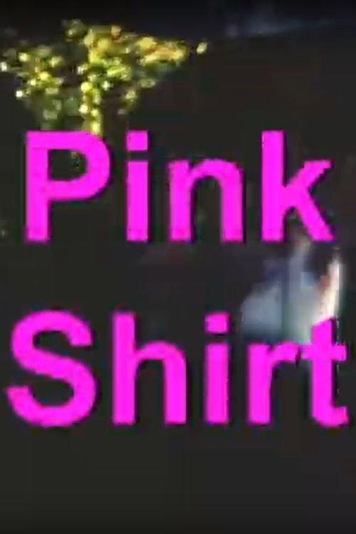 Pink Shirt 2007 official movie poster