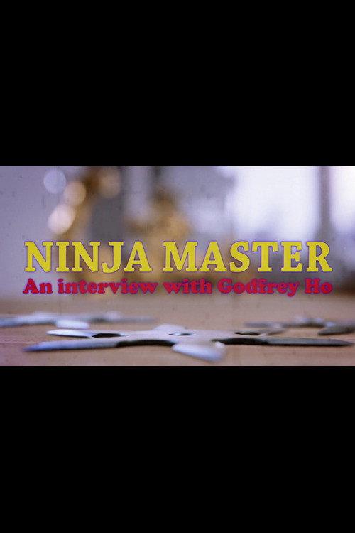 Ninja Master: Interview with Godfrey Ho 2024 official movie poster