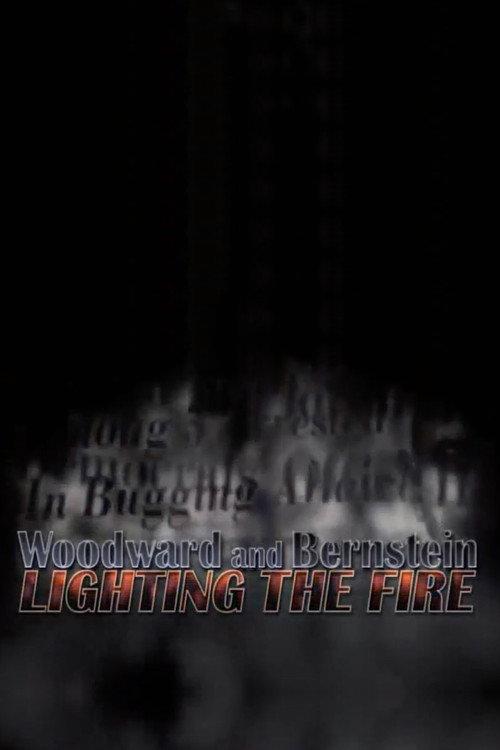 Woodward and Bernstein: Lighting the Fire 2006 official movie poster