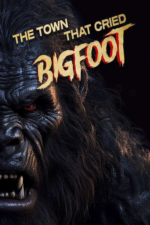 The Town That Cried Bigfoot official movie poster