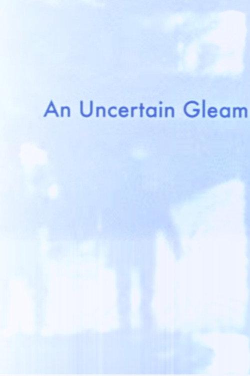 An Uncertain Gleam 2012 official movie poster