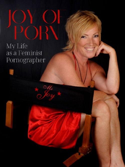 Joy of Porn: My Life as a Feminist Pornographer 2009 official movie poster