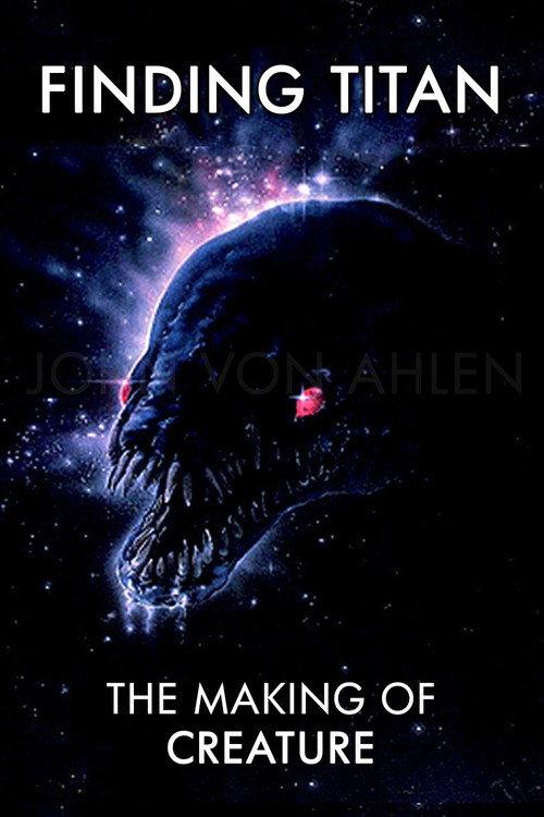 Finding Titan: The Making of Creature 2021 official movie poster