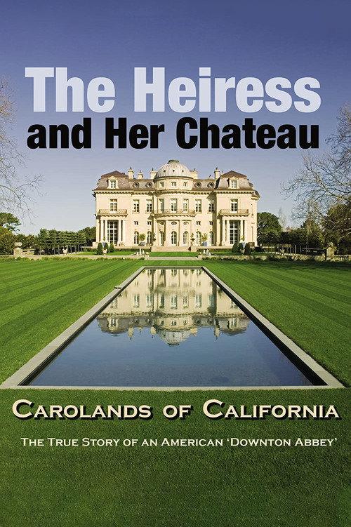 The Heiress and Her Chateau: Carolands of California 2014 official movie poster