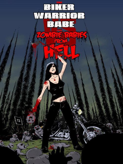The Biker Warrior Babe vs. The Zombie Babies From Hell 2014 official movie poster