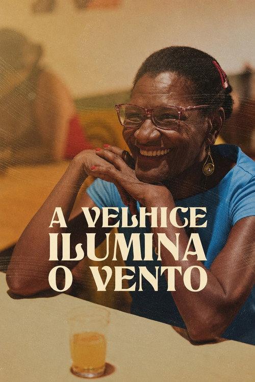 A Velhice Ilumina o Vento 2022 official movie poster