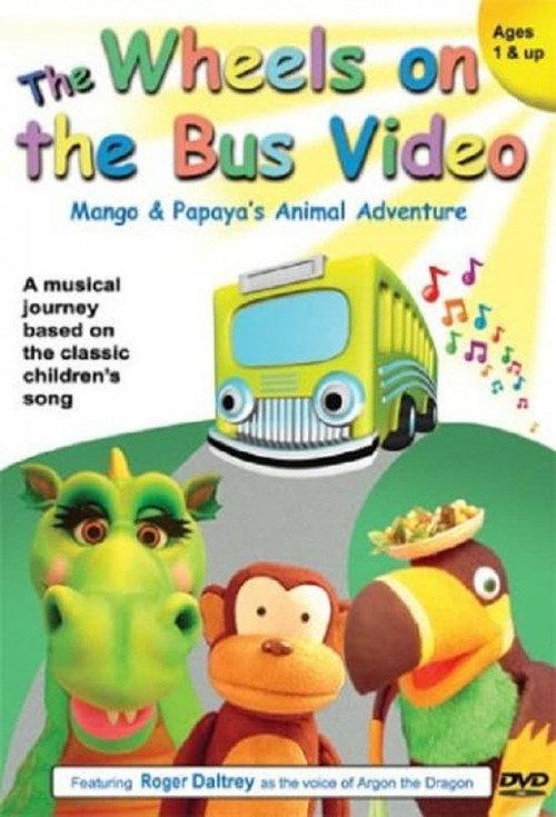 The Wheels on the Bus Video: Mango and Papaya's Animal Adventures 2003 official movie poster