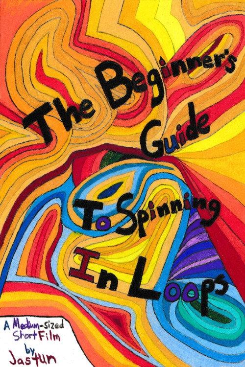 The Beginner's Guide to Spinning in Loops 2022 official movie poster