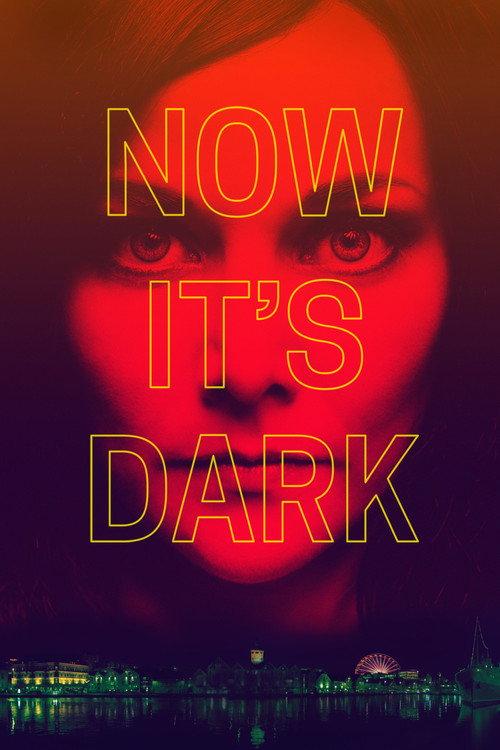 Now It's Dark 2018 official movie poster
