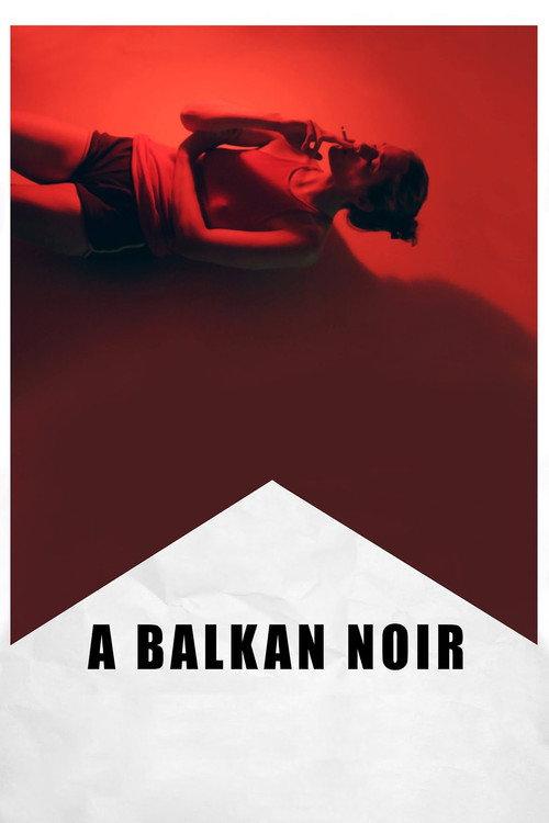 A Balkan Noir 2017 official movie poster