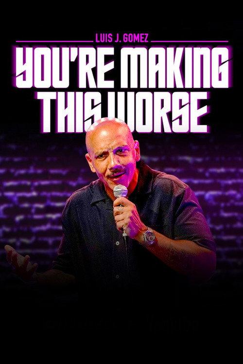 Luis J. Gomez: You're Making This Worse 2025 official movie poster