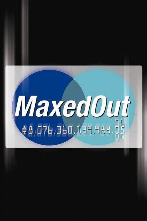Maxed Out 2006 official movie poster