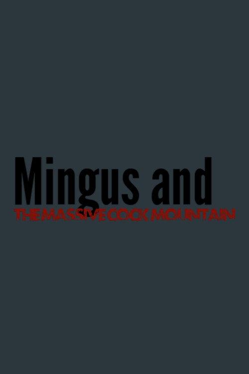 Mingus and The Massive Cock Mountain 2026 official movie poster
