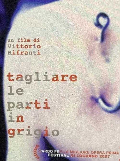 Tagliare Le Parti In Grigio 2007 official movie poster