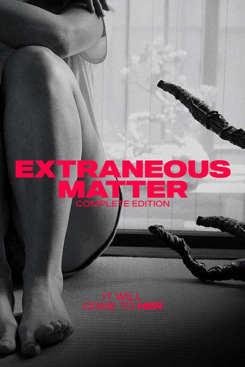 Extraneous Matter Complete Edition 2022 official movie poster