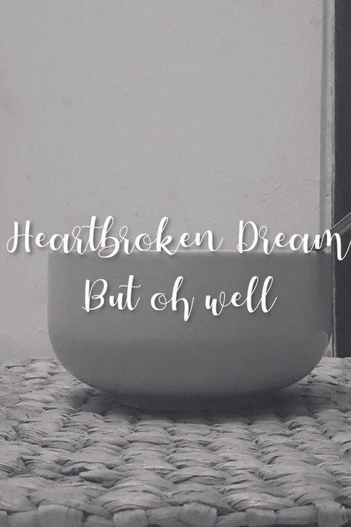 Heartbroken dream, but oh well 2022 official movie poster