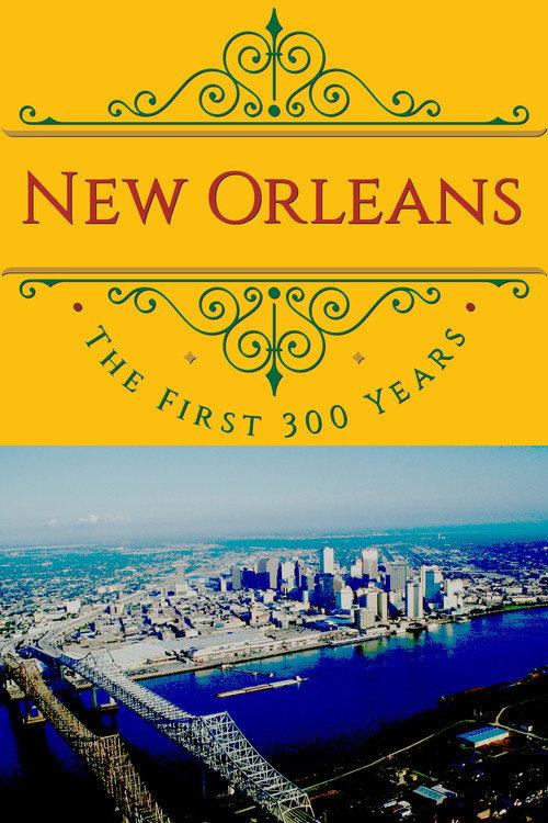 New Orleans: The First 300 Years 2017 official movie poster