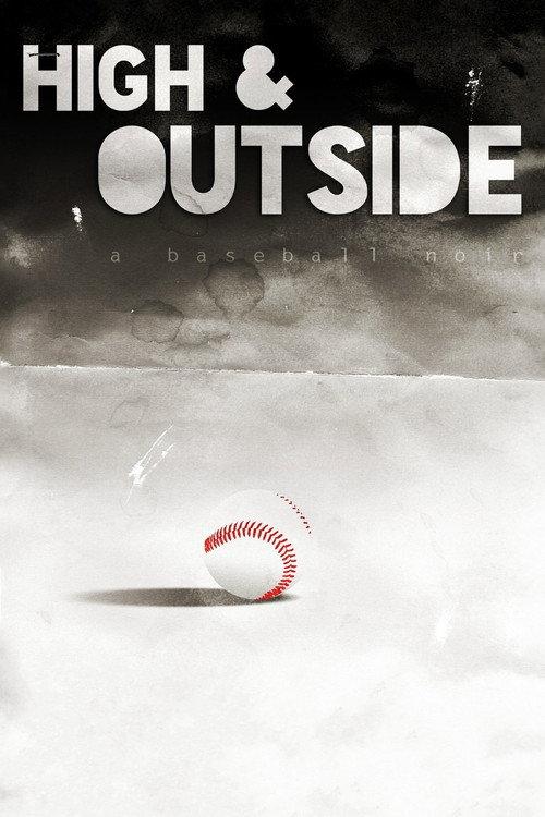 High & Outside: A Baseball Noir 2018 official movie poster