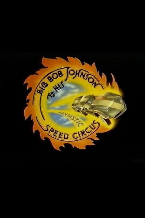 Big Bob Johnson and His Fantastic Speed Circus 1978 official movie poster
