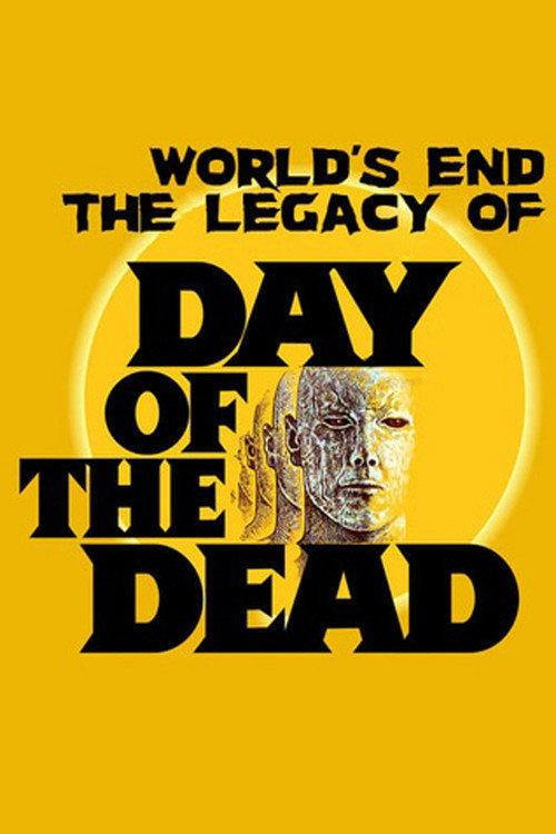 The World’s End: The Legacy of 'Day of the Dead' 2013 official movie poster