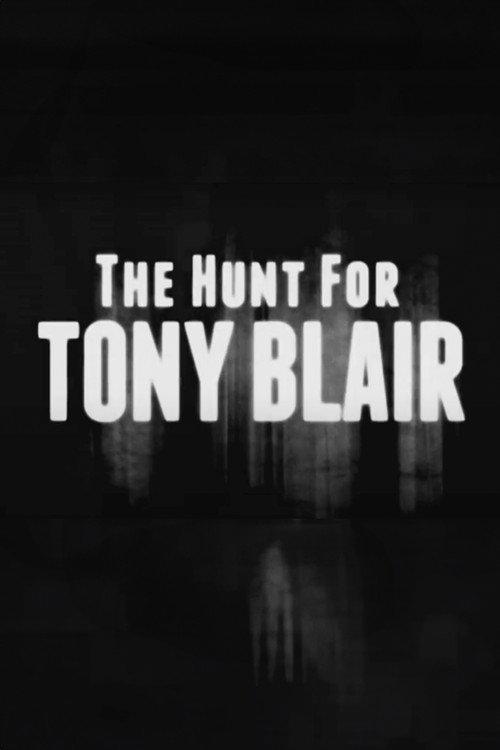 The Hunt for Tony Blair 2011 official movie poster