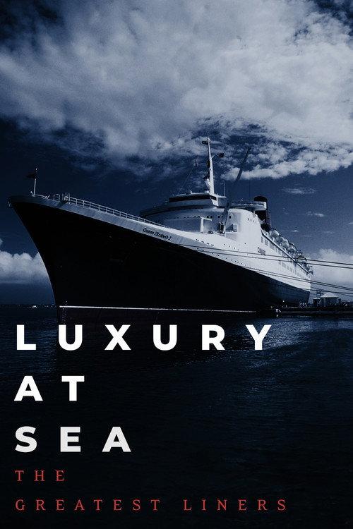Luxury at Sea: The Greatest Liners 2020 official movie poster