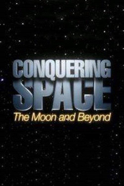 Conquering Space: The Moon and Beyond 2005 official movie poster