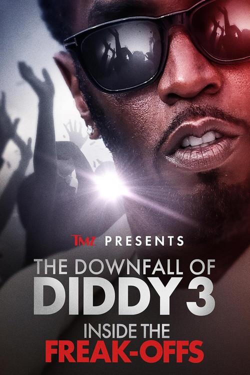 TMZ Presents | The Downfall of Diddy 3: Inside the Freak-Offs 2024 official movie poster