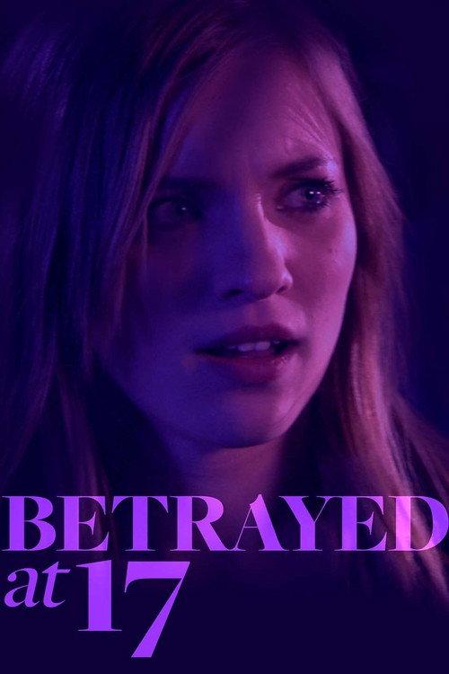 Betrayed at 17 2011 official movie poster