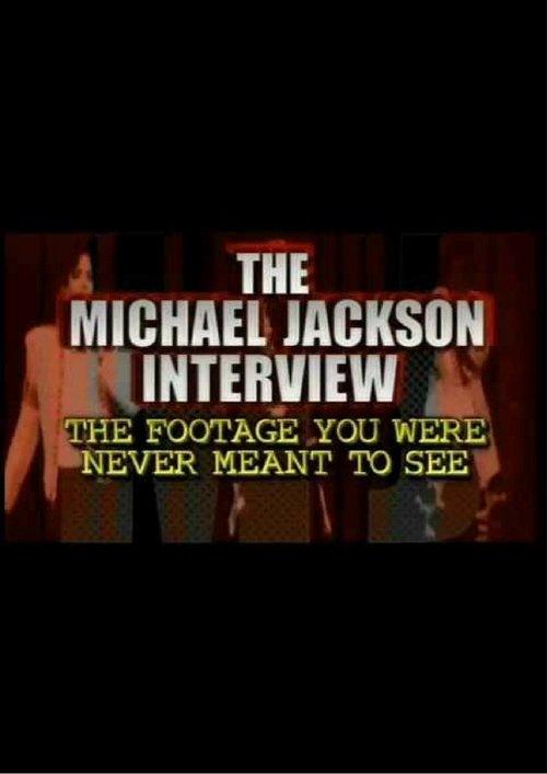 The Michael Jackson Interview: The Footage You Were Never Meant To See 2003 official movie poster