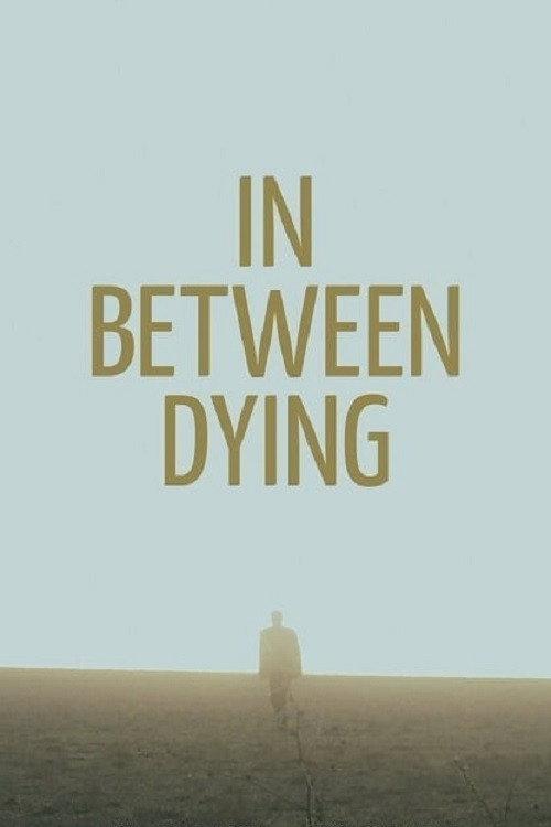 In Between Dying 2021 official movie poster